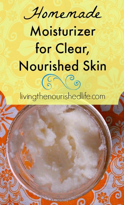 Homemade Moisturizer for Clear Nourished Skin The Nourished Life
