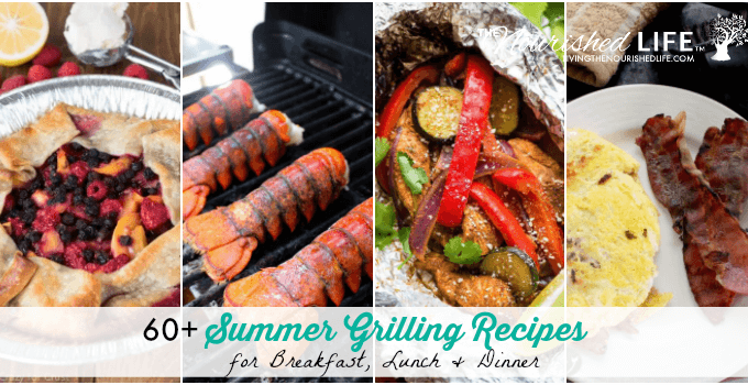 60+ Summer Grilling Recipes for Breakfast, Lunch and Dinner