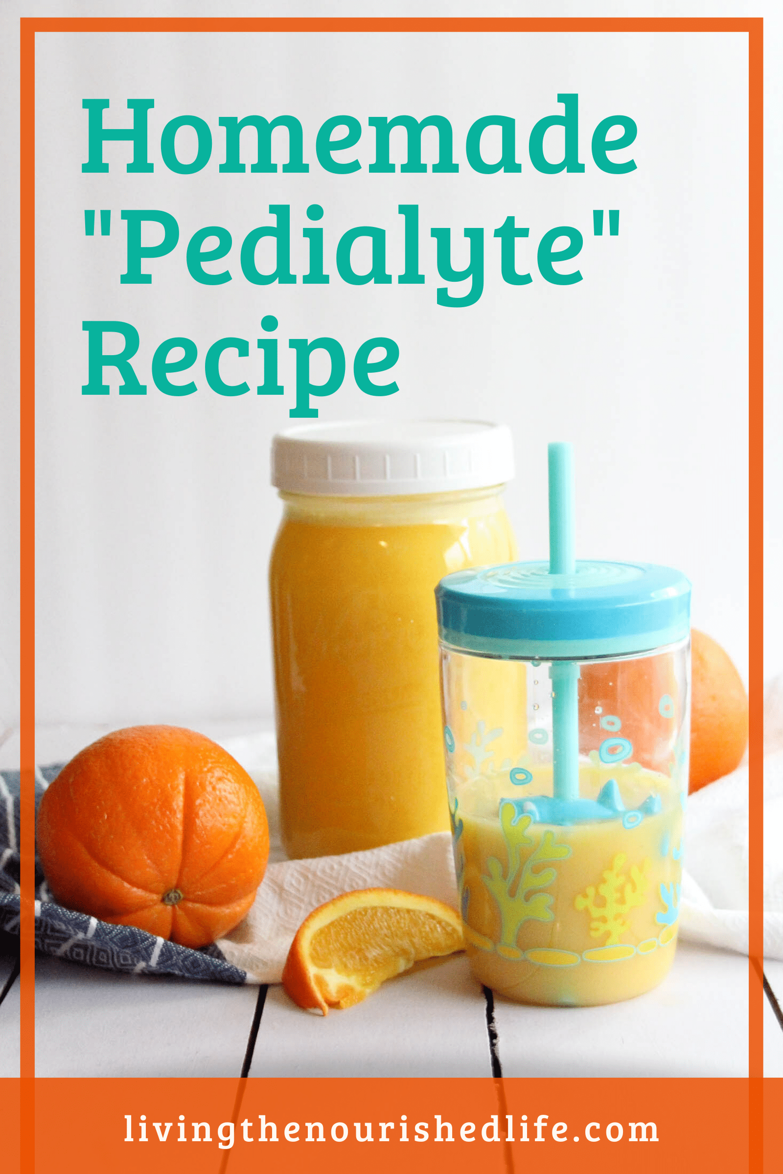 Homemade "Pedialyte" Electrolyte Drink w/ Orange Juice | The Nourished Life